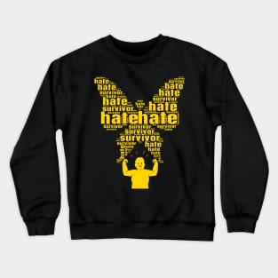 hate survivor Crewneck Sweatshirt